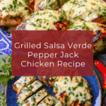 Grilled Salsa Verde Pepper Jack Chicken Recipe