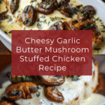 Cheesy Garlic Butter Mushroom Stuffed Chicken Recipe