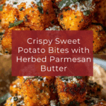 Crispy Sweet Potato Bites with Herbed Parmesan Butter Recipe