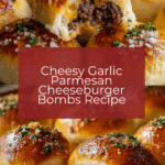 Garlic Parmesan Cheeseburger Bombs Recipe
