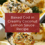 Baked Cod in Coconut Lemon Cream Sauce Recipe