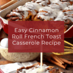 Cinnamon Roll French Toast Casserole Recipe