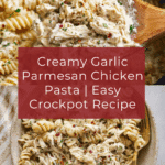 Crockpot Garlic Parmesan Chicken Pasta Recipe