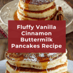 VANILLA CINNAMON BUTTERMILK PANCAKES Recipe